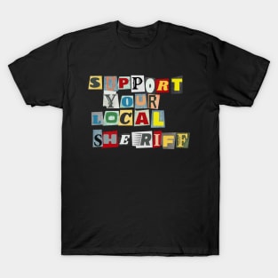 Support Your Local Sheriff T-Shirt